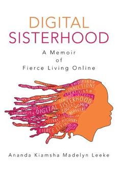 portada Digital Sisterhood: A Memoir of Fierce Living Online (in English)