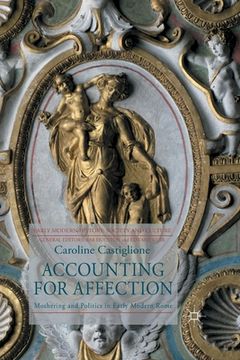 portada Accounting for Affection: Mothering and Politics in Early Modern Rome (en Inglés)