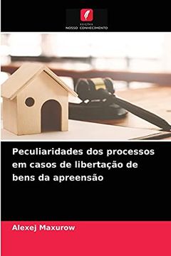 portada Peculiaridades dos Processos em Casos de Libertação de Bens da Apreensão (en Portugués)