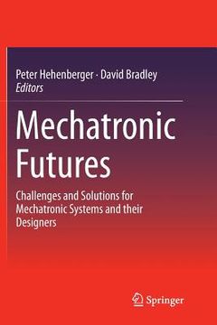 portada Mechatronic Futures: Challenges and Solutions for Mechatronic Systems and Their Designers (in English)