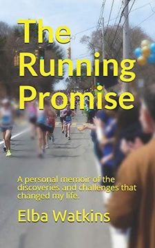 portada The Running Promise: A Personal Memoir of the Discoveries and Challenges That Changed my Life. (en Inglés)