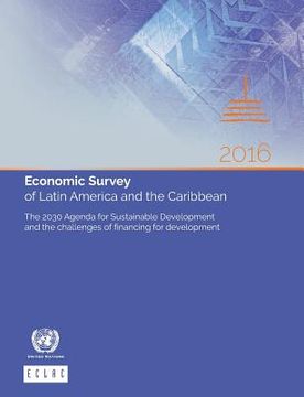 portada Economic Survey of Latin America and the Caribbean 2016: The 2030 Agenda for Sustainable Development and the challenges of financing for development (in English)