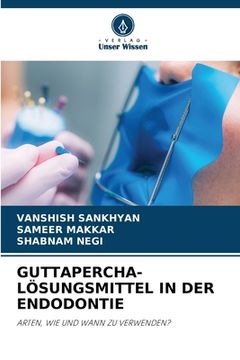 portada Guttapercha-Lösungsmittel in Der Endodontie (en Alemán)