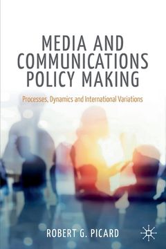 portada Media and Communications Policy Making: Processes, Dynamics and International Variations (en Inglés)