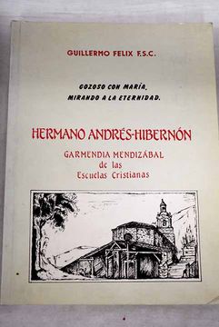 portada El Hermano Andrés-Hibernón Garmendia Mendizábal, de las Escuelas Cristianas