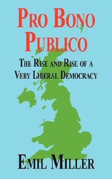 portada pro bono publico: the rise and rise of a very liberal democracy (en Inglés)