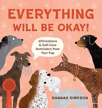 portada Everything Will Be Okay!: Affirmations & Self-Care Reminders from Your Pup (en Inglés)