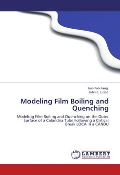 portada Modeling Film Boiling and Quenching: Modeling Film Boiling and Quenching on the Outer Surface of a Calandria Tube Following a Critical Break LOCA in a CANDU