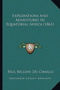 portada explorations and adventures in equatorial africa (1861) (in English)