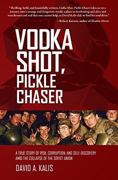 portada Vodka Shot, Pickle Chaser: A True Story of Risk, Corruption, and Self-Discovery Amid the Collapse of the Soviet Union (en Inglés)