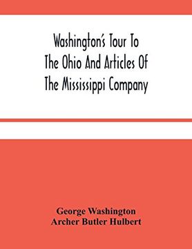 portada Washington'S Tour to the Ohio and Articles of the Mississippi Company (en Inglés)
