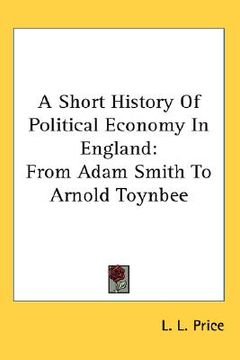 portada a short history of political economy in england: from adam smith to arnold toynbee (en Inglés)