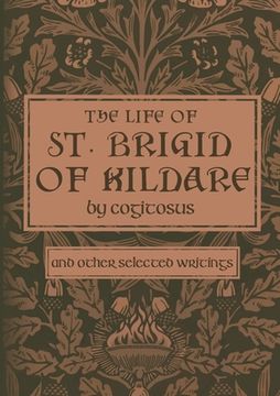 portada The Life of St. Brigid of Kildare by Cogitosus: And Other Selected Writings 