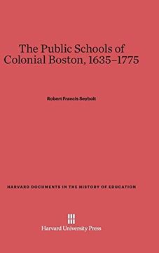 portada The Public Schools of Colonial Boston, 1635-1775 (Harvard Documents in the History of Education)
