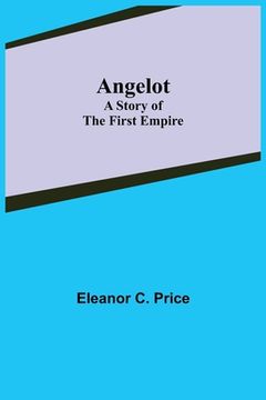 portada Angelot: A Story of the First Empire (en Inglés)