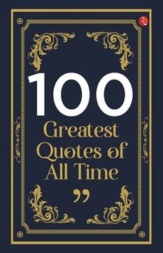 portada 100 Greatest Quotes of All Time (en Inglés)