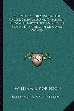 portada a practical treatise on the causes, symptoms and treatment of sexual impotence and other sexual disorders in men and women (en Inglés)