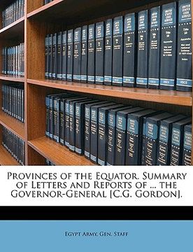 portada provinces of the equator. summary of letters and reports of ... the governor-general [c.g. gordon]. (en Inglés)