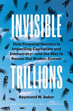 portada Invisible Trillions: How Financial Secrecy is Imperiling Capitalism and Democracy and the way to Renew our Broken System (en Inglés)