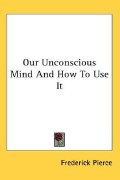 portada our unconscious mind and how to use it (in English)
