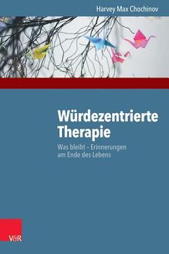 portada Wurdezentrierte Therapie: Was Bleibt - Erinnerungen Am Ende Des Lebens (en Alemán)