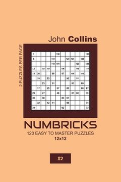 portada Numbricks - 120 Easy To Master Puzzles 12x12 - 2 (en Inglés)