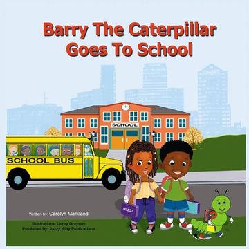 portada Barry the Caterpillar Goes to School (in English)