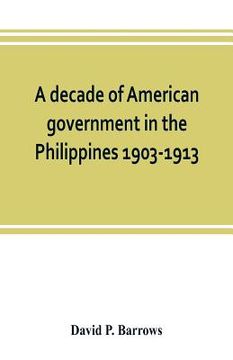 portada A decade of American government in the Philippines, 1903-1913 (en Inglés)