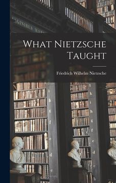 portada What Nietzsche Taught (en Inglés)