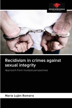portada Recidivism in crimes against sexual integrity (en Inglés)
