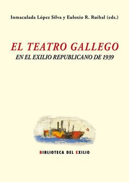 portada El Teatro Gallego y el Exilio Republicano de 1939 (Biblioteca del Exilio, Col. Anejos)