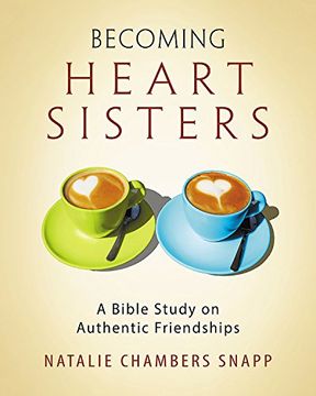 portada Becoming Heart Sisters - Women's Bible Study Participant Workbook: A Bible Study on Authentic Friendships (en Inglés)