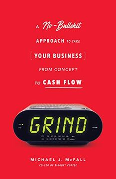 portada Grind: A No-Bullsh*T Approach to Take Your Business From Concept to Cash Flow 