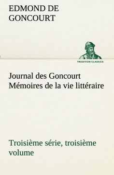 portada Journal des Goncourt (Troisième série, troisième volume) Mémoires de la vie littéraire (TREDITION CLASSICS) (French Edition)