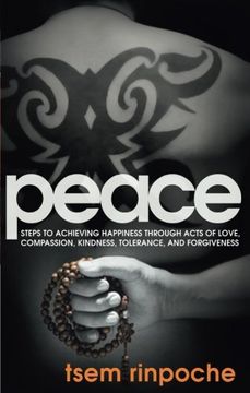 portada Peace: Steps to Achieving Happiness Through Acts of Love, Compassion, Kindness, Tolerance and Forgiveness (en Inglés)