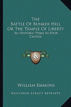 portada the battle of bunker hill or the temple of liberty: an historic poem in four cantos (en Inglés)