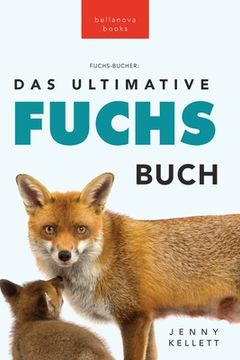 portada Fuchs Bücher Das Ultimative Fuchs-Buch: 100+ erstaunliche Fakten über Füchse, Fotos, Quiz und BONUS Wortsuche Rätsel (en Alemán)