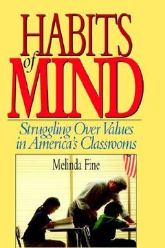 portada habits of mind: struggling over values in america's classrooms (en Inglés)