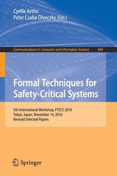 portada Formal Techniques for Safety-Critical Systems: 5th International Workshop, Ftscs 2016, Tokyo, Japan, November 14, 2016, Revised Selected Papers (in English)