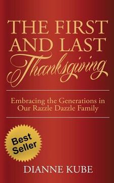 portada The First and Last Thanksgiving: Embracing the Generations in Our Razzle Dazzle Family (en Inglés)