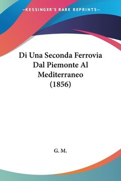 portada Di Una Seconda Ferrovia Dal Piemonte Al Mediterraneo (1856) (en Italiano)