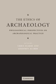 portada The Ethics of Archaeology Paperback: Philosophical Perspectives on Archaeological Practice (in English)