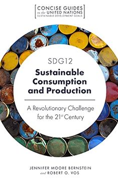 portada Sdg12 - Sustainable Consumption and Production: A Revolutionary Challenge for the 21St Century (Concise Guides to the United Nations Sustainable Development Goals) (en Inglés)
