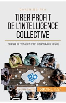 portada Tirer profit de l'intelligence collective: Pratiques de management et dynamiques d'équipe (in French)