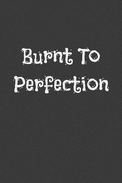 portada Burnt to Perfection (in English)