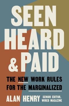 portada Seen, Heard, and Paid: The New Work Rules for the Marginalized
