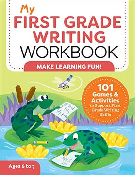 portada My First Grade Writing Workbook: 101 Games and Activities to Support First Grade Writing Skills (my Workbook) (en Inglés)
