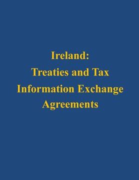 portada Ireland: Treaties and Tax Information Exchange Agreements (en Inglés)