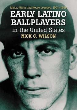 portada early latino ballplayers in the united states: major, minor and negro leagues, 1901-1949