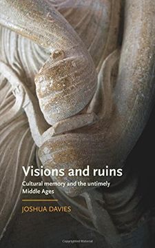 portada Visions and Ruins: Cultural Memory and the Untimely Middle Ages (Manchester Medieval Literature and Culture Mup) 
